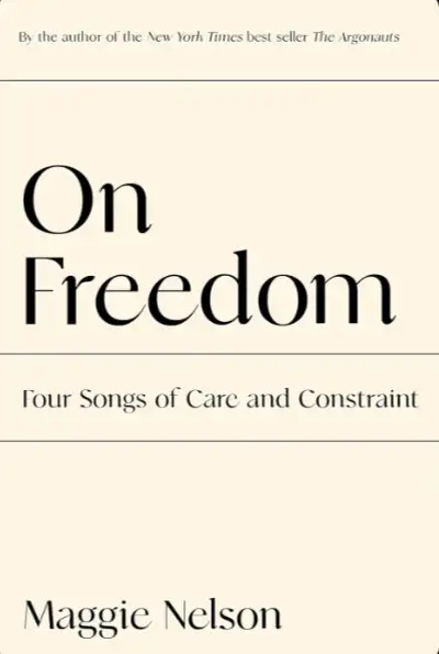 On Freedom by Maggie Nelson—existentialism book on freedom and authenticity 2021